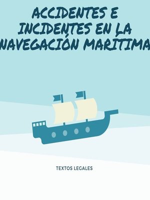cover image of ACCIDENTES E INCIDENTES EN LA NAVEGACIÓN MARÍTIMA